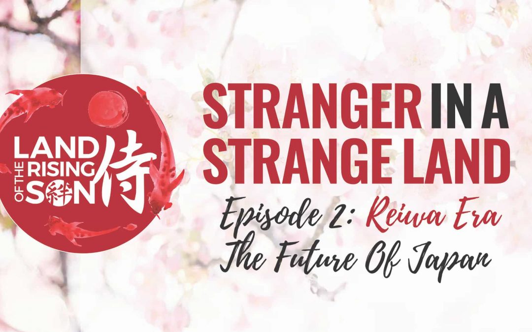 Episode 2: Reiwa Era, The Future Of Japan