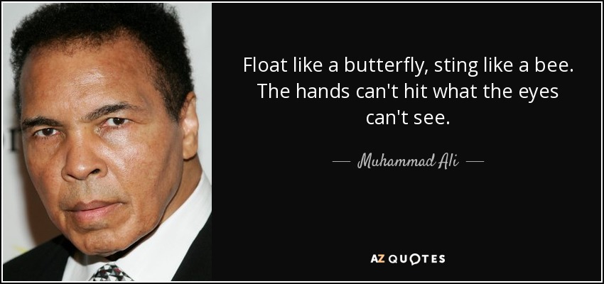 float-like-a-butterfly-sting-like-a-bee-the-hands-can-t-hit-what-the-eyes-can-t-see-muhammad-ali - Land Ωf The Rising SΩN - cybersensei
